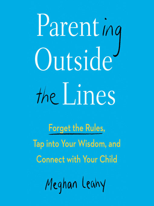 Title details for Parenting Outside the Lines by Meghan Leahy - Available